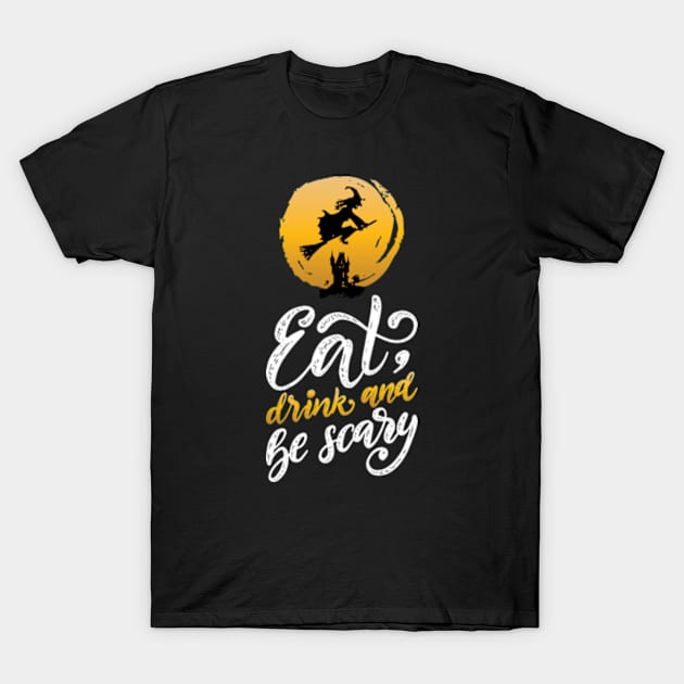 Eat, Drink & Be Scary T-Shirt by LouMax